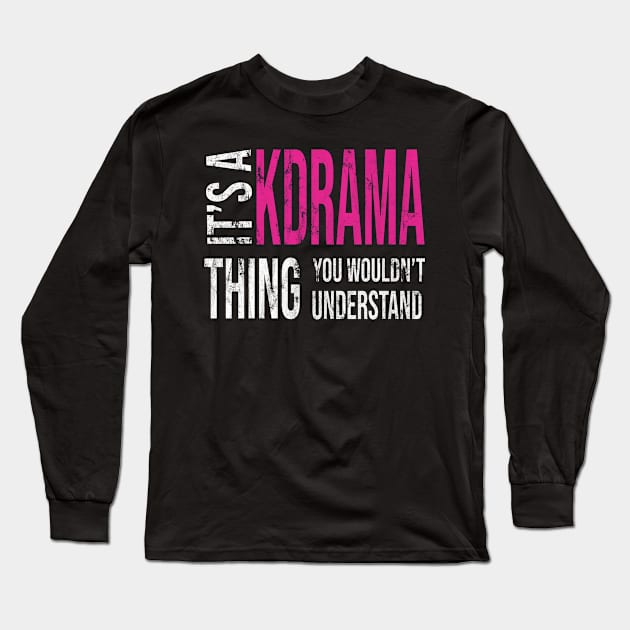 KDrama KPOP You Wouldnt Understand Long Sleeve T-Shirt by familycuteycom